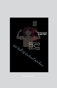 Paperback How to Be Tough: Get Rid Of Emotional Weakness Book