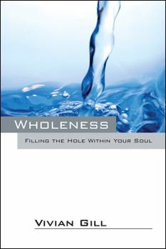 Paperback Wholeness: Filling the Hole Within Your Soul Book