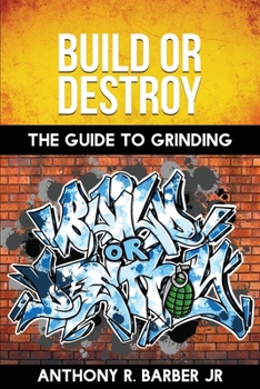 Paperback Build or Destroy: The Guide to Grinding Book