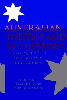 Paperback Australian Politics and Government: The Commonwealth, the States and the Territories Book