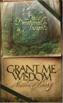 Paperback Grant Me Wisdom: Daily Devotional Insights from Matthew Henry Book
