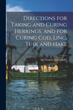Paperback Directions for Taking and Curing Herrings, and for Curing Cod, Ling, Tusk and Hake [microform] Book