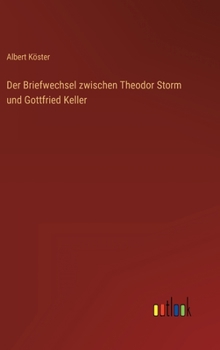 Hardcover Der Briefwechsel zwischen Theodor Storm und Gottfried Keller [German] Book