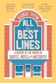 Paperback All the Best Lines: An Informal History of the Movies in Quotes, Notes and Anecdotes Book