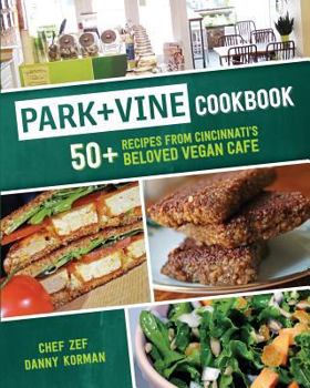 Paperback Park + Vine Cookbook: 50+ Recipes from Cincinnati's Beloved Vegan Cafe Book