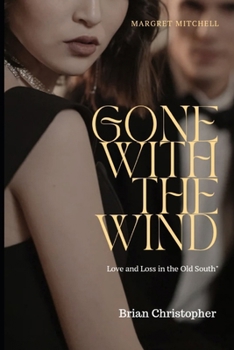 Paperback Gone With The Wind: Love and Loss in the Old South Book