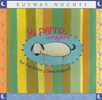 Paperback Mi perro Gruyere/ My Dog Gruyere (Buenas Noches/ Good Night) (Spanish Edition) [Spanish] Book
