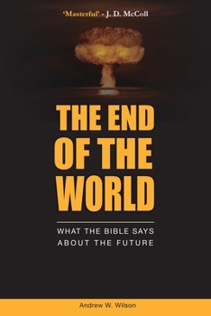 Paperback The End of the World: What the Bible says about the Future Book