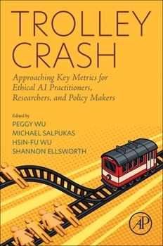 Paperback Trolley Crash: Approaching Key Metrics for Ethical AI Practitioners, Researchers, and Policy Makers Book