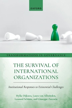 Hardcover The Survival of International Organizations: Institutional Responses to Existential Challenges Book