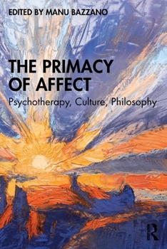 Paperback The Primacy of Affect: Psychotherapy, Culture, Philosophy Book
