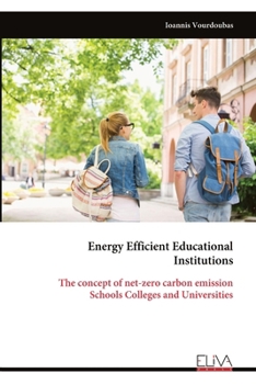 Paperback Energy Efficient Educational Institutions: The concept of net-zero carbon emission Schools Colleges and Universities Book