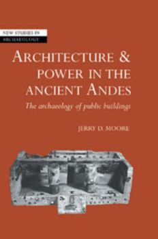 Hardcover Architecture and Power in the Ancient Andes: The Archaeology of Public Buildings Book