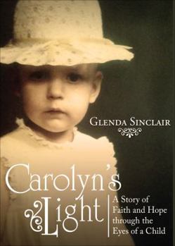 Paperback Carolyn's Light: A Story of Faith and Hope Through the Eyes of a Child Book