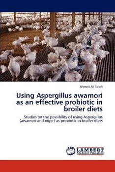 Paperback Using Aspergillus awamori as an effective probiotic in broiler diets Book