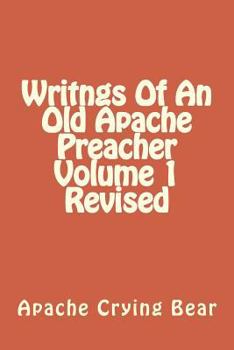 Paperback Writngs Of An Old Apache Preacher Volume 1 Revised Book