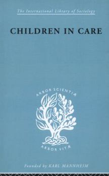Children in Care: The Development of the Service for the Deprived Child