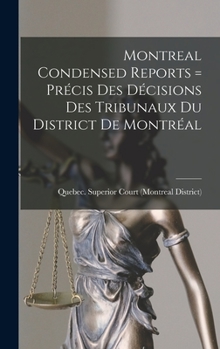 Hardcover Montreal Condensed Reports [microform] = Précis Des Décisions Des Tribunaux Du District De Montréal Book