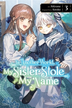 In Another World, My Sister Stole My Name, Vol. 3 (In Another World, My Sister Stole My Name, 3)