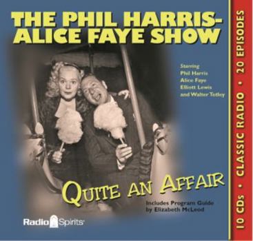Phil Harris/Alice Faye Show: Quite An Affair (Old Time Radio) (Classic Radio Comedy)