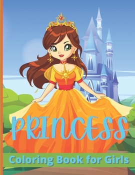 Paperback Princess Coloring Book for Girls: Beautiful Princess Coloring Pages Great Gift for Kids Ages 4-8. Book