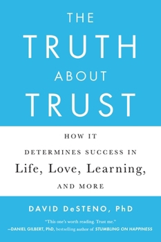 Paperback The Truth about Trust: How It Determines Success in Life, Love, Learning, and More Book