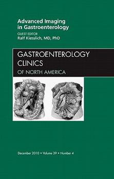 Hardcover Advanced Imaging in Gastroenterology, an Issue of Gastroenterology Clinics: Volume 39-4 Book