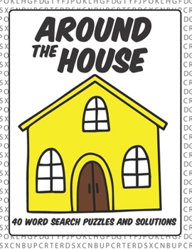 Paperback Around The House: 40 Word Search Puzzles With Solutions Book