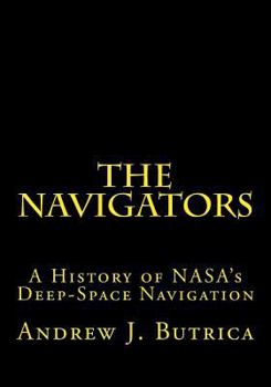 Paperback The Navigators: A History of NASA's Deep-Space Navigation Book