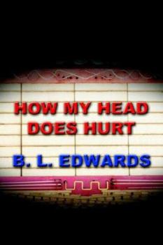 Paperback How My Head Does Hurt Book
