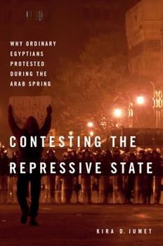 Paperback Contesting the Repressive State: Why Ordinary Egyptians Protested During the Arab Spring Book