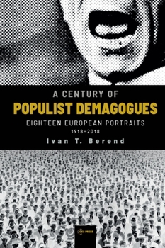 Paperback A Century of Populist Demagogues: Eighteen European Portraits, 1918-2018 Book