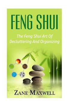 Paperback Feng Shui: The Feng Shui Art of Decluttering and Organizing Book