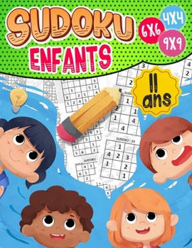 Paperback Sudoku enfants 11 ans: 270 grilles 4x4,6x6 et 9x9 niveau facile, moyen et difficile, avec instructions et solutions, Pour garçons et filles [French] Book