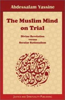 Paperback The Muslim Mind on Trial: Divine Revelation versus Secular Rationalism Book