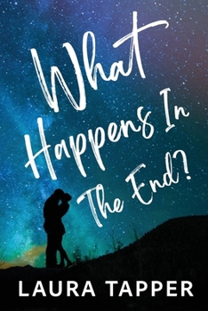What Happens In The End?: One car. Two strangers. A thousand miles to figure it out.