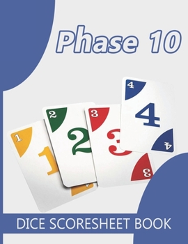 Phase 10 Score Sheets: Phase Ten Dice Game Record Keeper Book, Phase 10 Dice Game