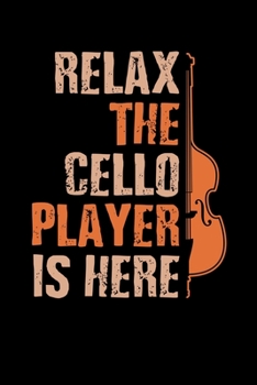 Relax The Cello Player Is Here: Cello Journal Notebook