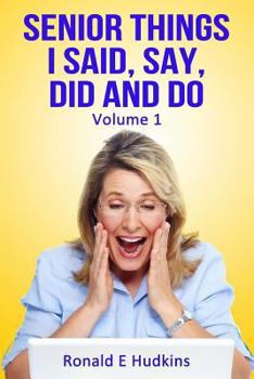 Paperback Senior Things I Said, Say, Did and Do: Volume 1 Book
