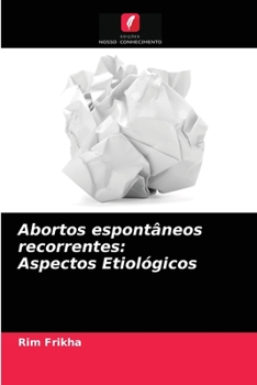 Paperback Abortos espontâneos recorrentes: Aspectos Etiológicos [Portuguese] Book