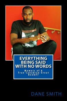 Paperback Everything Being Said With No Words: Memoir of A True Canadian Great Dane Smith Book