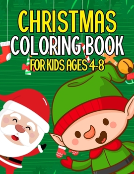 Paperback Christmas Coloring Book for Kids Ages 4-8: Over 50 Christmas Illustration with Santa Claus, Snowman Gifts for Kids Boys Girls Book