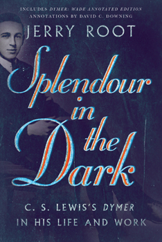 Paperback Splendour in the Dark: C. S. Lewis's Dymer in His Life and Work Book