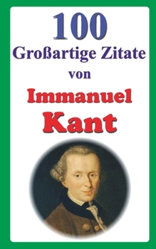 Paperback 100 Großartige Zitate von Immanuel Kant [German] Book