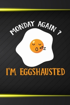 Monday Again? I'm Eggshauted: Funny Egg Costumized Compisition Notebook Journal Log Book For Egg and Chicken Lovers