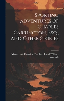 Hardcover Sporting Adventures of Charles Carrington, Esq., and Other Stories Book