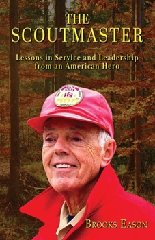 Paperback The Scoutmaster: Lessons in Service and Leadership from an American Hero Book