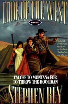 I'm Off to Montana for to Throw the Hoolihan (Code of the West Series) - Book #6 of the Code of the West