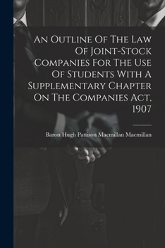 Paperback An Outline Of The Law Of Joint-stock Companies For The Use Of Students With A Supplementary Chapter On The Companies Act, 1907 Book