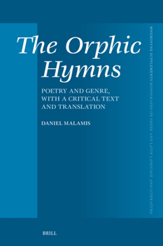 Hardcover The Orphic Hymns: Poetry and Genre, with a Critical Text and Translation Book